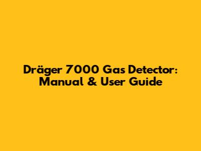 Dräger 7000 Gas Detector: Manual & User Guide