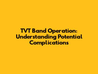 TVT Band Operation: Understanding Potential Complications