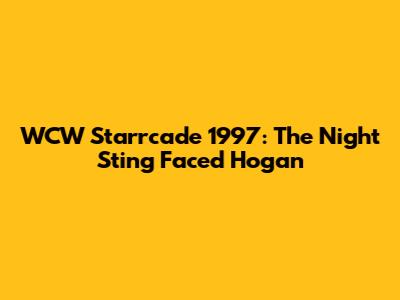 WCW Starrcade 1997: The Night Sting Faced Hogan